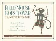 FIELD MOUSE GOES TO WAR: a bilingual tale.